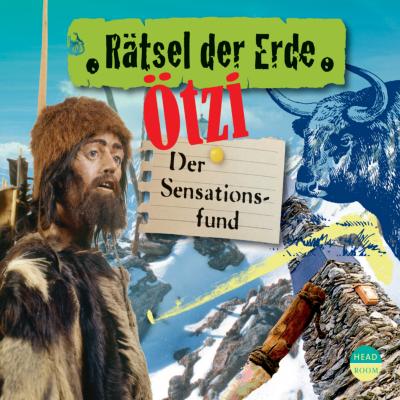 Ötzi - Der Sensationsfund - Rätsel der Erde (Ungekürzt) - Gudrun Sulzenbacher 