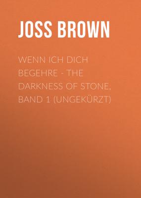 Wenn ich dich begehre - The Darkness of Stone, Band 1 (Ungekürzt) - Joss Brown 