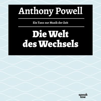 Die Welt des Wechsels - Ein Tanz zur Musik der Zeit, Band 3 (Ungekürzte Lesung) - Anthony  Powell 