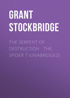 The Serpent of Destruction - The Spider 7 (Unabridged) - Grant Stockbridge 