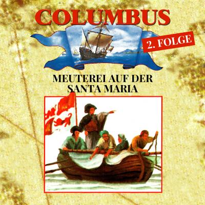Columbus, Folge 2: Meuterei auf der Santa Maria - Hans-Joachim Herwald 