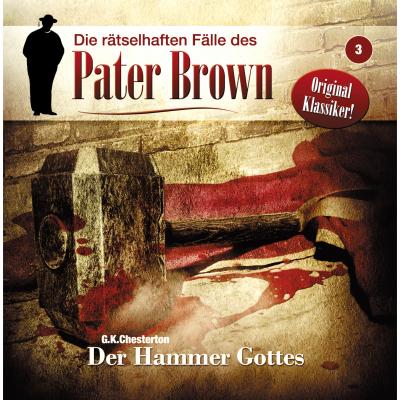 Die rätselhaften Fälle des Pater Brown, Folge 3: Der Hammer Gottes - Markus Winter 