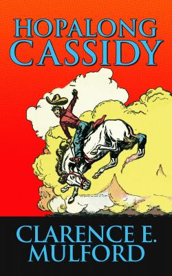 Hopalong Cassidy - Clarence E. Mulford 