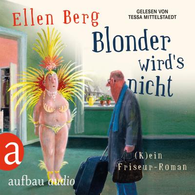 Blonder wird's nicht - (K)ein Friseur-Roman (Gekürzte Hörbuchfassung) - Ellen Berg 