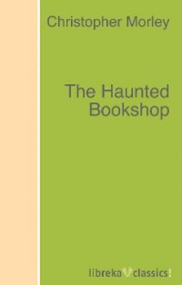 The Haunted Bookshop - Christopher  Morley 