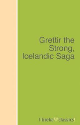Grettir the Strong, Icelandic Saga - Unknown 