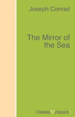 The Mirror of the Sea - Joseph Conrad 