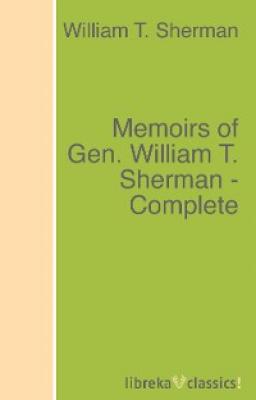 Memoirs of Gen. William T. Sherman - Complete - William T. Sherman 