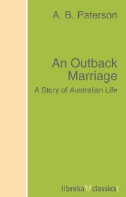 An Outback Marriage - A. B. Paterson 