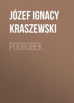 Pogrobek - Józef Ignacy Kraszewski 