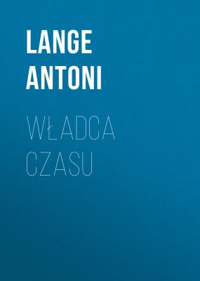 Władca czasu - Lange Antoni 
