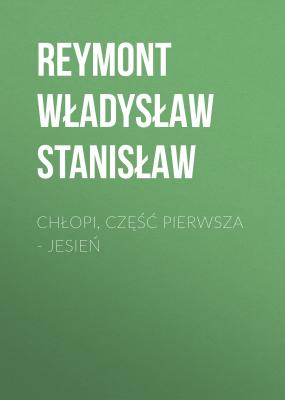 Chłopi, Część pierwsza – Jesień - Reymont Władysław Stanisław 