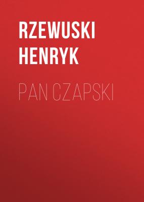 Pan Czapski - Rzewuski Henryk 