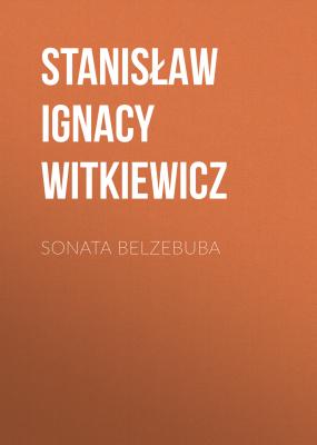 Sonata Belzebuba - Stanisław Ignacy Witkiewicz 