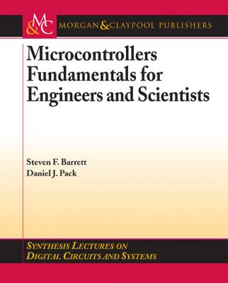 Microcontrollers Fundamentals for Engineers and Scientists - Steven F. Barrett Synthesis Lectures on Digital Circuits and Systems