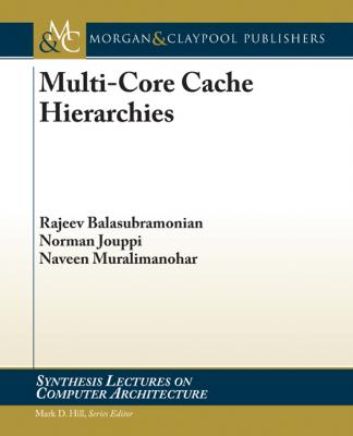 Multi-Core Cache Hierarchies - Rajeev Balasubramonian Synthesis Lectures on Computer Architecture