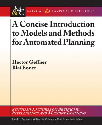 A Concise Introduction to Models and Methods for Automated Planning - Blai Bonet Synthesis Lectures on Artificial Intelligence and Machine Learning