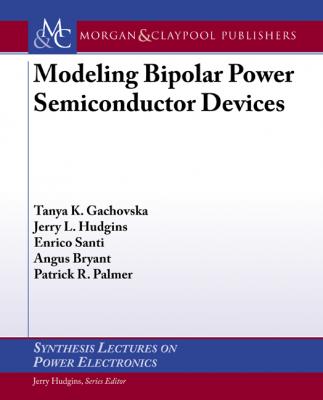 Modeling Bipolar Power Semiconductor Devices - Tanya K. Gachovska Synthesis Lectures on Power Electronics