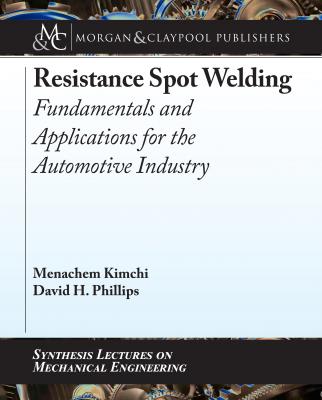 Resistance Spot Welding - Menachem Kimchi Synthesis Lectures on Mechanical Engineering