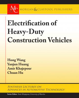 Electrification of Heavy-Duty Construction Vehicles - Amir Khajepour Synthesis Lectures on Advances in Automotive Technology