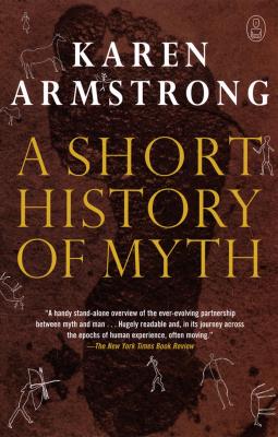 A Short History of Myth - Karen  Armstrong The Myths