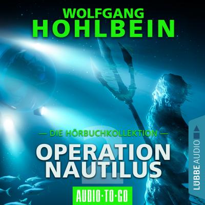 Operation Nautilus 2 - Die Hörbuchkollektion (Gekürzt) - Wolfgang Hohlbein 