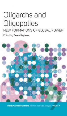 Oligarchs and Oligopolies - Отсутствует Critical Interventions: A Forum for Social Analysis