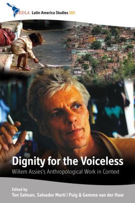 Dignity for the Voiceless - Отсутствует CEDLA Latin America Studies
