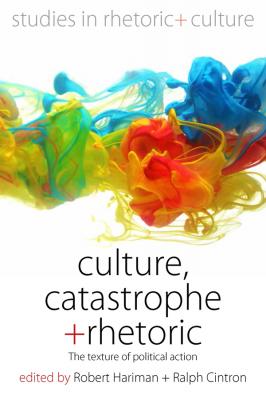 Culture, Catastrophe, and Rhetoric - Отсутствует Studies in Rhetoric and Culture