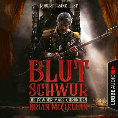 Blutschwur - Die Powder-Mage-Chroniken 1 (Ungekürzt) - Brian McClellan 