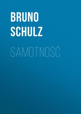 Samotność - Bruno  Schulz 