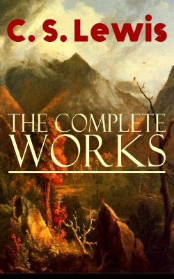 The Complete Works of C. S. Lewis - C. S. Lewis 