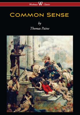 Common Sense (Wisehouse Classics Edition) - Thomas Paine 