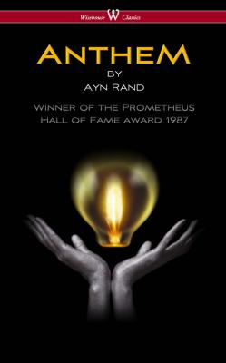 ANTHEM (Wisehouse Classics Edition) - Ayn Rand 