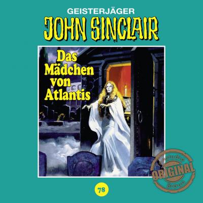 John Sinclair, Tonstudio Braun, Folge 78: Das Mädchen von Atlantis. Teil 1 von 3 (Ungekürzt) - Jason Dark 