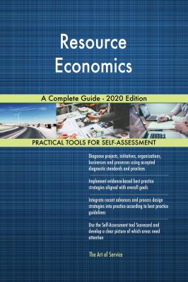 Resource Economics A Complete Guide - 2020 Edition - Gerardus Blokdyk 
