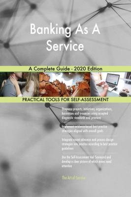 Banking As A Service A Complete Guide - 2020 Edition - Gerardus Blokdyk 