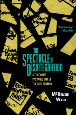The Spectacle of Disintegration - Маккензи Уорк 