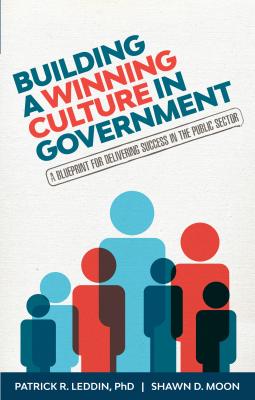 Building A Winning Culture In Government - Patrick R. Leddin 