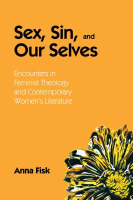 Sex, Sin, and Our Selves - Anna Fisk 
