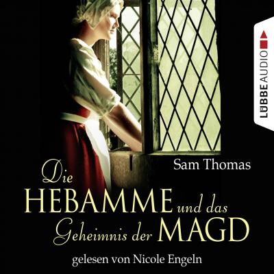 Die Hebamme und das Geheimnis der Magd - Historischer Kurzroman - Sam Thomas 