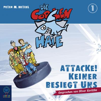 Die coolen Haie, Teil 1: Attacke! Keiner besiegt uns - Peter M. Hetzel 