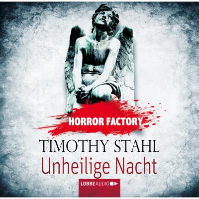 Unheilige Nacht - Horror Factory 14 - Timothy Stahl 