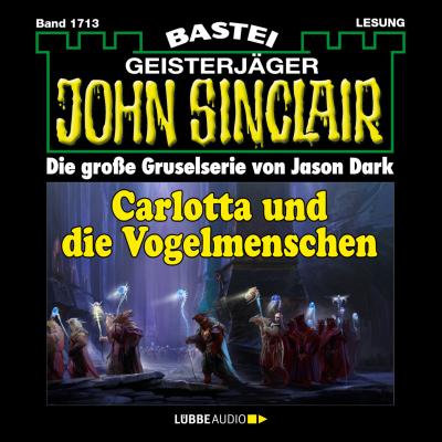 John Sinclair, Band 1713: Carlotta und die Vogelmenschen - Jason Dark 