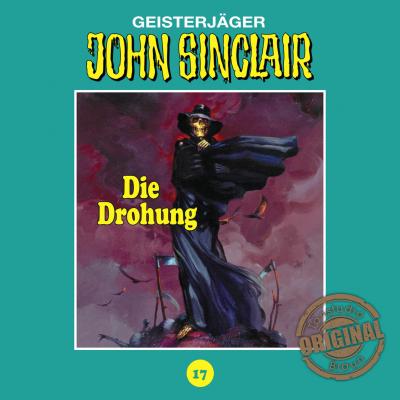 John Sinclair, Tonstudio Braun, Folge 17: Die Drohung. Teil 1 von 3 - Jason Dark 