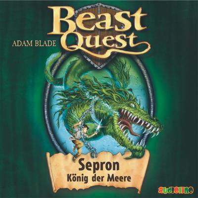 Sepron, König der Meere - Beast Quest 2 - Adam  Blade 