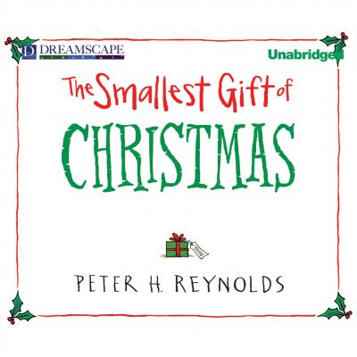 The Smallest Gift of Christmas (Unabridged) - Peter H. Reynolds 