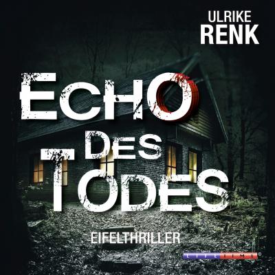 Echo des Todes (Ungekürzt) - Ulrike Renk 