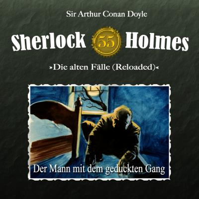 Sherlock Holmes, Die alten Fälle (Reloaded), Fall 55: Der Mann mit dem geduckten Gang - Arthur Conan Doyle 