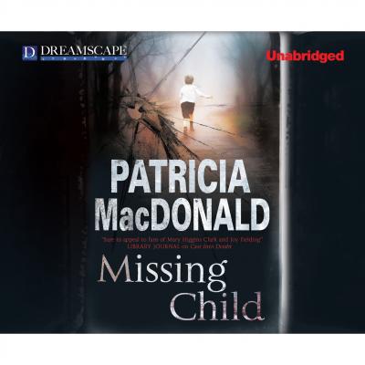 Missing Child (Unabridged) - Patricia MacDonald 